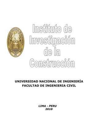 UNIVERSIDAD NACIONAL DE INGENIERÍA
   FACULTAD DE INGENIERIA CIVIL




           LIMA - PERU
               2010
 