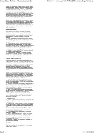 Vivemos uma oportunidade única de construir um novo modelo
de desenvolvimento, baseado numa economia de baixo carbono,
que deverá mobilizar empresas, governos e a sociedade civil.
Acreditamos que o Brasil, mais do que qualquer outro país no
mundo, reúne as condições de liderar a agenda desta nova
economia. A meta de redução do desmatamento em 80% até
2020, preconizada pelo Plano Nacional de Mudanças Climáticas,
dará significativa contribuição para a redução das emissões
globais. O país tem experiências positivas em outros setores, a
exemplo da produção de biocombustíveis, que demonstram a
nossa capacidade de atingir esse objetivo.
Estamos certos de que as empresas brasileiras podem dar uma
contribuição decisiva para que o país lidere a transição para
uma economia de baixo carbono, aproveite novas oportunidades
de negócios e aumente sua competitividade. Nesta Carta ao
governo e à sociedade brasileira, assumimos compromissos em
relação à agenda de mudanças climáticas e propomos ações
para o poder público.
Nossos compromissos
Como contribuição aos esforços globais de redução dos
impactos das mudanças climáticas, nos comprometemos a:
A. Publicar anualmente o inventário das emissões de gases de
efeito estufa (GEE) de nossas empresas, bem como as ações
para mitigação de emissões e adaptação às mudanças
climáticas.
B. Incluir como orientação estratégica no processo decisório
de investimentos a escolha de opções que promovam a redução
das emissões de GEE nos nossos processos, produtos e
serviços.
C. Buscar a redução contínua de emissões específicas de
GEE e do balanço líquido de emissões de CO2 de nossas
empresas por meio de ações de redução direta das emissões em
nossos processos de produção, investimentos em captura e
sequestro de carbono e/ou apoio às ações de redução de
emissões por desmatamento e degradação.
D. Atuar junto à cadeia de suprimentos, visando a redução de
emissões de fornecedores e clientes.
E. Engajar-nos junto ao governo, à sociedade civil e aos
nossos setores de atuação, no esforço de compreensão dos
impactos das mudanças climáticas nas regiões onde atuamos e
das respectivas ações de adaptação.
Propostas ao governo brasileiro
Em dezembro deste ano, em Copenhague, ocorrerá a COP 15 –
a 15ª Conferência das Partes da Convenção das Nações Unidas
sobre Mudança do Clima. Na oportunidade serão discutidos por
representantes de cerca de 200 países novos compromissos e
incentivos para a redução das emissões de GEE, para a
adaptação aos efeitos das emissões históricas e para o
desenvolvimento, o financiamento e a cooperação tecnológica
que promovam a redução das emissões globais e a estabilidade
climática.
Para que o Brasil possa avançar na agenda da economia de
baixo carbono e seja possível às empresas se planejarem para
atuar neste novo contexto, é fundamental que se estruture um
sistema previsível e estável de governança para as questões de
mudanças climáticas. Para tanto, sugerimos ao Governo, no
âmbito da participação do Brasil na COP-15:
A. Assumir posição de liderança nas negociações para a
definição de metas claras de redução global das emissões de
GEE, garantindo a aplicação do princípio das responsabilidades
comuns, porém diferenciadas.
B. Defender a simplificação e a agilidade da implementação do
MDL, passando a ter como critério central de elegibilidade a sua
comprovada redução de emissões, eliminando os conceitos de
adicionalidade financeira e regulatória, e a caracterização dos
créditos florestais como temporários.
C. Apoiar a criação de um mecanismo de incentivos para a
redução das emissões por desmatamento e degradação florestal
(REDD), incluindo a conservação e o manejo florestal
sustentável. Tal mecanismo deve considerar recursos de
diferentes fontes, incluindo contribuições voluntárias, como o
Fundo Amazônia, e outras formas de captação advindas de
instrumentos de mercado.
E, no âmbito nacional:
D. Produzir e publicar Estimativas Anuais de Emissões de GEE
no Brasil e, a cada três anos, o Inventário Brasileiro de
Emissões de GEE.
E. Estabelecer um Sistema Nacional de Controle de Emissões,
incluindo mecanismos de consulta e participação da sociedade,
e a definição de uma instância reguladora independente para o
tema.
F. Priorizar a redução das emissões de GEE nas políticas e
investimentos públicos, para consolidar o posicionamento do
país numa economia de baixo carbono.
G. Promover a simplificação do processo de avaliação de
projetos MDL no Brasil.
H. Definir e implementar uma política de apoio aos povos da
floresta, produtores rurais, empresas e instituições, para as
ações de conservação e manejo sustentável das florestas que
promovam a redução das emissões de desmatamento e
degradação florestal (REDD).
I. Estabelecer e implantar uma estratégia de adaptação do
país às mudanças climáticas.
Signatárias:
Vale
Grupo Pão de Açúcar – Companhia Brasileira de Distribuição
Suzano Papel e Celulose
Instituto Ethos - Notícias - É hora de tomar atitudes http://www1.ethos.org.br/EthosWeb/pt/2829/servicos_do_portal/noticia...
3 de 5 03/11/2009 01:30
 