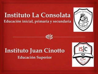 Instituto Juan Cinotto
    Educación Superior
 