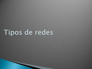 Tipos de redes