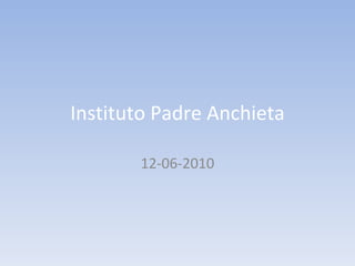 Instituto Padre Anchieta 12-06-2010 