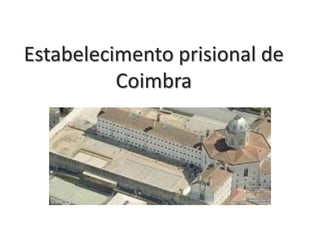 Estabelecimento prisional de
          Coimbra
 