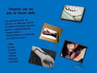 Objetos con los
que se hacen daño
 