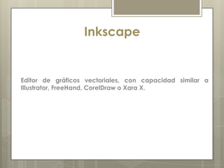 Inkscape


Editor de gráficos vectoriales, con capacidad similar a
Illustrator, FreeHand, CorelDraw o Xara X.
 