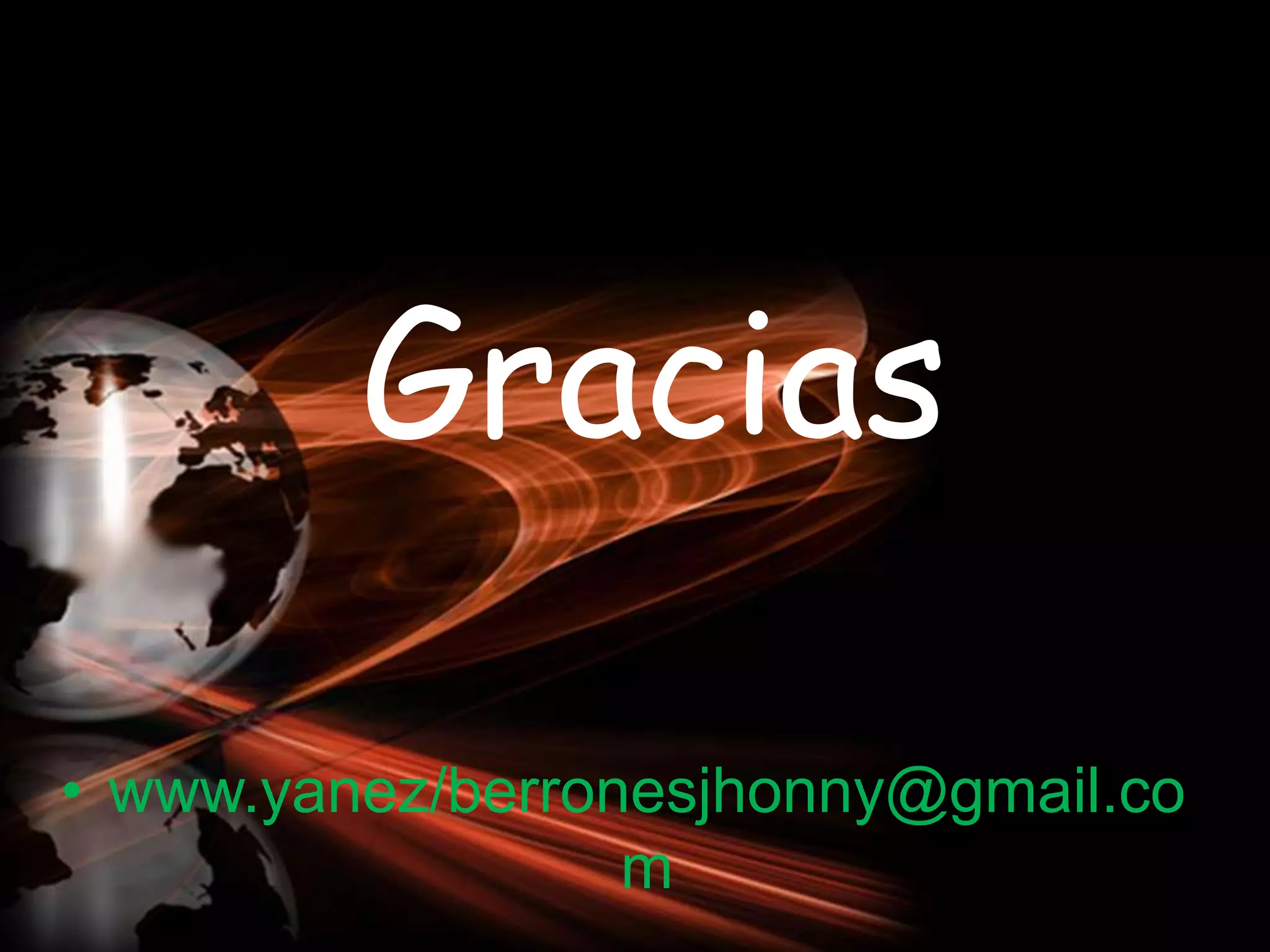 Gracias
• www.yanez/berronesjhonny@gmail.co
m