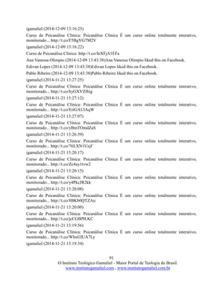 91
O Instituto Teológico Gamaliel - Maior Portal de Teologia do Brasil.
www.institutogamaliel.com , www.institutogamaliel.com.br
igamaliel (2014-12-09 13:16:25)
Curso de Psicanálise Clínica: Psicanálise Clínica É um curso online totalmente interativo,
monitorado... http://t.co/F5BgYG7M2V
igamaliel (2014-12-09 13:16:22)
Curso de Psicanálise Clínica: http://t.co/InXFjA1EFa
Ana Vanessa Olimpio (2014-12-09 13:43:38)Ana Vanessa Olimpio liked this on Facebook.
Edivan Lopes (2014-12-09 13:43:38)Edivan Lopes liked this on Facebook.
Pablo Ribeiro (2014-12-09 13:43:38)Pablo Ribeiro liked this on Facebook.
igamaliel (2014-11-21 13:27:25)
Curso de Psicanálise Clínica: Psicanálise Clínica É um curso online totalmente interativo,
monitorado... http://t.co/hyGXVZf6ig
igamaliel (2014-11-21 13:27:12)
Curso de Psicanálise Clínica: Psicanálise Clínica É um curso online totalmente interativo,
monitorado... http://t.co/EriGAUlAqW
igamaliel (2014-11-21 13:27:07)
Curso de Psicanálise Clínica: Psicanálise Clínica É um curso online totalmente interativo,
monitorado... http://t.co/yBmTOmdZaS
igamaliel (2014-11-21 13:26:59)
Curso de Psicanálise Clínica: Psicanálise Clínica É um curso online totalmente interativo,
monitorado... http://t.co/76LXN1Uzjf
igamaliel (2014-11-21 13:20:17)
Curso de Psicanálise Clínica: Psicanálise Clínica É um curso online totalmente interativo,
monitorado... http://t.co/Zc4ay1tvw2
igamaliel (2014-11-21 13:20:15)
Curso de Psicanálise Clínica: Psicanálise Clínica É um curso online totalmente interativo,
monitorado... http://t.co/y4PkcJR2kk
igamaliel (2014-11-21 13:20:08)
Curso de Psicanálise Clínica: Psicanálise Clínica É um curso online totalmente interativo,
monitorado... http://t.co/8BKb0QTZAu
igamaliel (2014-11-21 13:20:00)
Curso de Psicanálise Clínica: Psicanálise Clínica É um curso online totalmente interativo,
monitorado... http://t.co/jcCGBf9LKC
igamaliel (2014-11-21 13:19:56)
Curso de Psicanálise Clínica: Psicanálise Clínica É um curso online totalmente interativo,
monitorado... http://t.co/WhxGIUA7Ly
igamaliel (2014-11-21 13:19:34)
 
