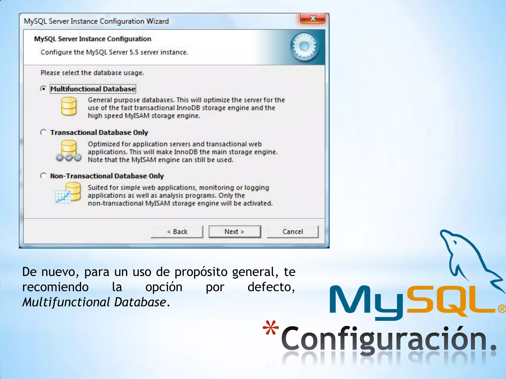 De nuevo, para un uso de propósito general, te
recomiendo
la
opción
por
defecto,
Multifunctional Database.

*

 