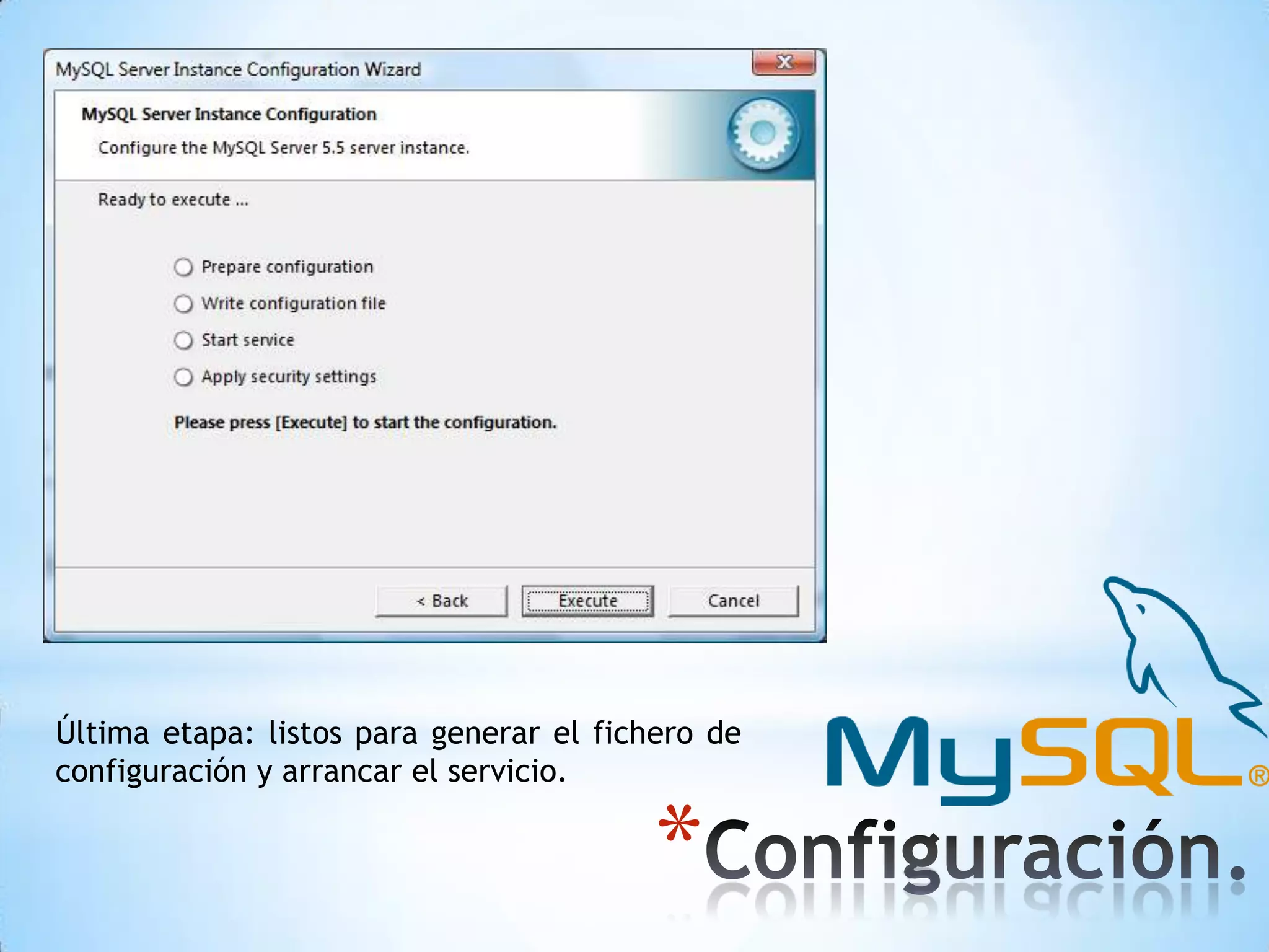 Última etapa: listos para generar el fichero de
configuración y arrancar el servicio.

*

 