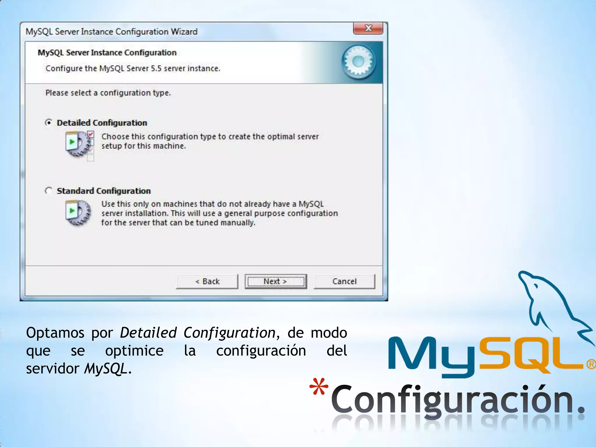 Optamos por Detailed Configuration, de modo
que se optimice la configuración del
servidor MySQL.

*

 