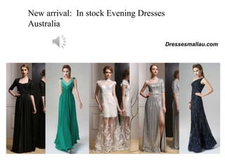 New arrival: In stock Evening Dresses
Australia
Dressesmallau.com
 