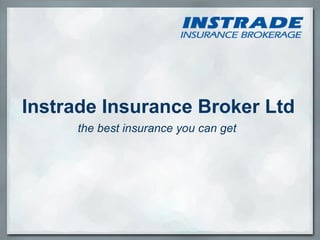 Instrade Insurance Broker Ltd the best insurance you can get 