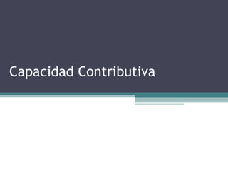 Capacidad Contributiva
 
