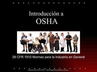 Introducción a   OSHA 29 CFR 1910 Normas para la Industria en General 