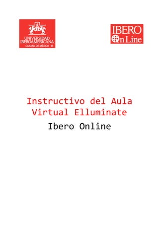  


                	
  
                	
  
             	
  
             	
  
             	
  
Instructivo	
  del	
  Aula	
  
 Virtual	
  Elluminate	
  
    Ibero	
  Online	
  
 