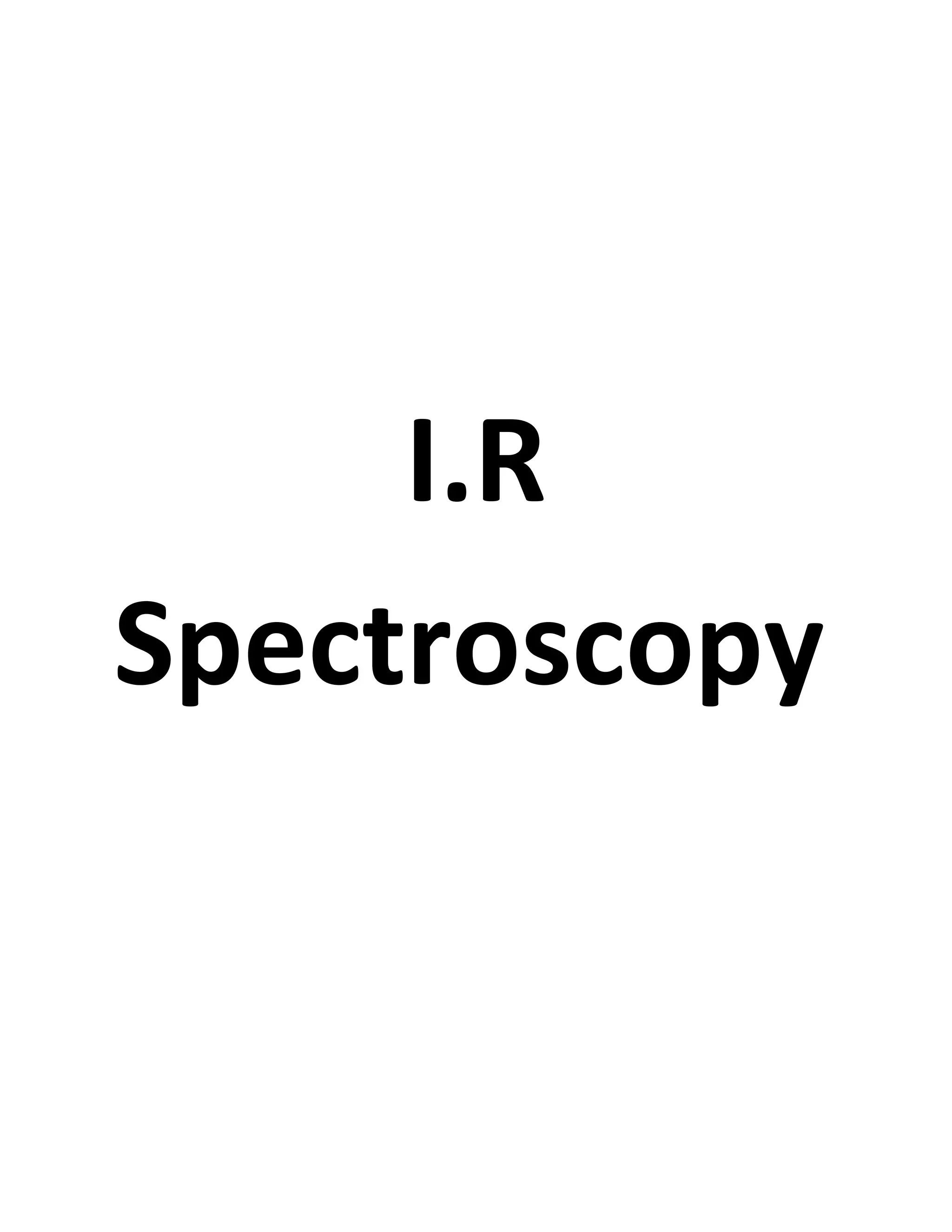 I.R
Spectroscopy
 