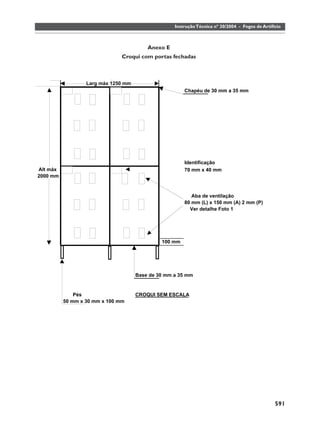 Instrução Técnica nº 30/2004 - Fogos de Artifício



         Anexo E
Croqui com portas fechadas




                                                                 591
 