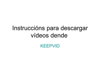 Instruccións para descargar vídeos dende  KEEPVID 