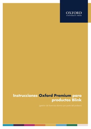 Instrucciones Oxford Premium para
productos Blink
(gestión de licencias alumno por parte del profesor)
1
 