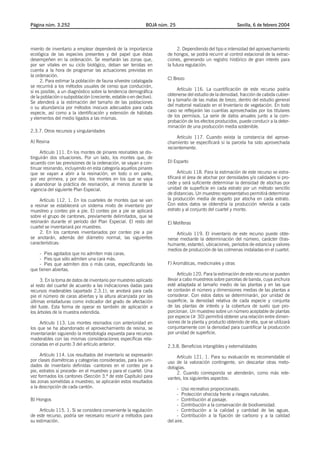 Página núm. 3.252                                            BOJA núm. 25                                 Sevilla, 6 de febrero 2004




miento de inventario a emplear dependerá de la importancia                 2. Dependiendo del tipo e intensidad del aprovechamiento
ecológica de las especies presentes y del papel que éstas            de hongos, se podrá recurrir al control estacional de la extrac-
desempeñen en la ordenación. Se reseñarán las zonas que,             ciones, generando un registro histórico de gran interés para
por ser vitales en su ciclo biológico, deban ser tenidas en          la futura regulación.
cuenta a la hora de programar las actuaciones previstas en
la ordenación.
                                                                     C) Brezo
     2. Para estimar la población de fauna silvestre catalogada
se recurrirá a los métodos usuales de censo que conducirán,
                                                                          Artículo 116. La cuantificación de este recurso podría
si es posible, a un diagnóstico sobre la tendencia demográfica
                                                                     obtenerse del estudio de la densidad, fracción de cabida cubier-
de la población o subpoblación (creciente, estable o en declive).
                                                                     ta y tamaño de las matas de brezo, dentro del estudio general
Se atenderá a la estimación del tamaño de las poblaciones
o su abundancia por métodos inocuos adecuados para cada              del matorral realizado en el Inventario de vegetación. En todo
                                                                     caso se reflejarán las cuantías aprovechadas por los titulares
especie, así como a la identificación y extensión de hábitats
                                                                     de los permisos. La serie de datos anuales junto a la com-
y elementos del medio ligados a las mismas.
                                                                     probación de los efectos producidos, puede conducir a la deter-
                                                                     minación de una producción media sostenible.
2.3.7. Otros recursos y singularidades
                                                                          Artículo 117. Cuando exista la constancia del aprove-
A) Resina                                                            chamiento se especificará si la parcela ha sido aprovechada
                                                                     recientemente.
     Artículo 111. En los montes de pinares resinables se dis-
tinguirán dos situaciones. Por un lado, los montes que, de
acuerdo con las previsiones de la ordenación, se vayan a con-        D) Esparto
tinuar resinando, incluyendo en esta categoría aquellos pinares
que se vayan a abrir a la resinación, en todo o en parte,                  Artículo 118. Para la estimación de este recurso se estra-
por vez primera, y por otro, los montes en los que se vaya           tificará el área de atochar por densidades y/o calidades si pro-
a abandonar la práctica de resinación, al menos durante la           cede y será suficiente determinar la densidad de atochas por
vigencia del siguiente Plan Especial.                                unidad de superficie en cada estrato por un método sencillo
                                                                     de distancias. Un muestreo representativo permitirá determinar
     Artículo 112. 1. En los cuarteles de montes que se van          la producción media de esparto por atocha en cada estrato.
a resinar se establecerá un sistema mixto de inventario por          Con estos datos se obtendría la producción referida a cada
muestreo y conteo pie a pie. El conteo pie a pie se aplicará         estrato y al conjunto del cuartel y monte.
sobre el grupo de cantones, previamente delimitados, que se
resinarán durante el período del Plan Especial. El resto del         E) Melíferas
cuartel se inventariará por muestreo.
     2. En los cantones inventariados por conteo pie a pie               Artículo 119. El inventario de este recurso puede obte-
se anotarán, además del diámetro normal, las siguientes              nerse mediante la determinación del número, carácter (tras-
características:                                                     humante, estante), ubicaciones, períodos de estancia y valores
                                                                     medios de producción de las colmenas instaladas en el cuartel.
    - Pies agotados que no admiten más caras.
    - Pies que sólo admiten una cara más.
    - Pies que admiten dos o más caras, especificando las            F) Aromáticas, medicinales y otras
que tienen abiertas.
                                                                          Artículo 120. Para la estimación de este recurso se pueden
     3. En la toma de datos de inventario por muestreo aplicado      llevar a cabo muestreos sobre parcelas de banda, cuya anchura
al resto del cuartel de acuerdo a las indicaciones dadas para        esté adaptada al tamaño medio de las plantas y en las que
recursos maderables (apartado 2.3.1), se anotará para cada           se contarán el número y dimensiones medias de las plantas a
pie el número de caras abiertas y la altura alcanzada por las        considerar. Con estos datos se determinarán, por unidad de
últimas entalladuras como indicador del grado de afectación          superficie, la densidad relativa de cada especie y conjunta
del fuste. Esta forma de operar es también de aplicación a           de las plantas de interés y la cobertura de suelo que pro-
los árboles de la muestra extendida.                                 porcionan. Un muestreo sobre un número aceptable de plantas
                                                                     por especie (o 30) permitirá obtener una relación entre dimen-
     Artículo 113. Los montes resinados con anterioridad en          siones de la planta y producto obtenido de ella, que se utilizará
los que se ha abandonado el aprovechamiento de resina, se            conjuntamente con la densidad para cuantificar la producción
inventariarán siguiendo la metodología expuesta para recursos        por unidad de superficie.
maderables con las mismas consideraciones específicas rela-
cionadas en el punto 3 del artículo anterior.                        2.3.8. Beneficios intangibles y externalidades
     Artículo 114. Los resultados del inventario se expresarán           Artículo 121. 1. Para su evaluación es recomendable el
por clases diamétricas y categorías consideradas, para las uni-      uso de la valoración contingente, sin descartar otras meto-
dades de inventario definidas -cantones en el conteo pie a           dologías.
pie, estratos si procede- en el muestreo y para el cuartel. Una          2. Cuando corresponda se atenderán, como más rele-
vez formados los cantones (Sección 3.ª de este Capítulo) para        vantes, los siguientes aspectos:
las zonas sometidas a muestreo, se aplicarán estos resultados
a la descripción de cada cantón.                                          - Uso recreativo proporcionado.
                                                                          - Protección ofrecida frente a riesgos naturales.
B) Hongos                                                                 - Contribución al paisaje.
                                                                          - Contribución a la conservación de biodiversidad.
     Artículo 115. 1. Si se considera conveniente la regulación           - Contribución a la calidad y cantidad de las aguas.
de este recurso, podría ser necesario recurrir a métodos para             - Contribución a la fijación de carbono y a la calidad
su estimación.                                                       del aire.
 