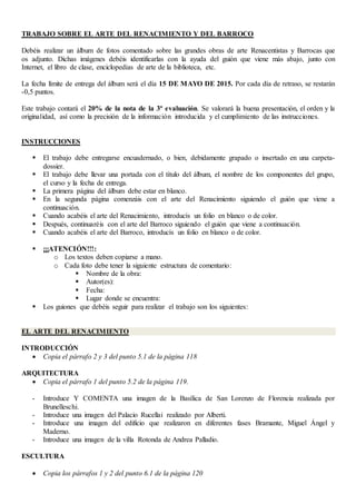 TRABAJO SOBRE EL ARTE DEL RENACIMIENTO Y DEL BARROCO
Debéis realizar un álbum de fotos comentado sobre las grandes obras d...