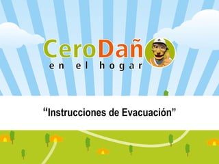 “ Instrucciones de Evacuación” 