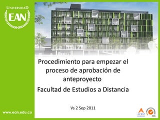 Procedimiento para empezar el proceso de aprobación de anteproyecto  Facultad de Estudios a Distancia Vs 2 Sep 2011 