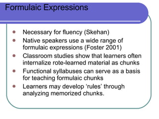 Formulaic Chunks Example Instructed Language Learning | PPT