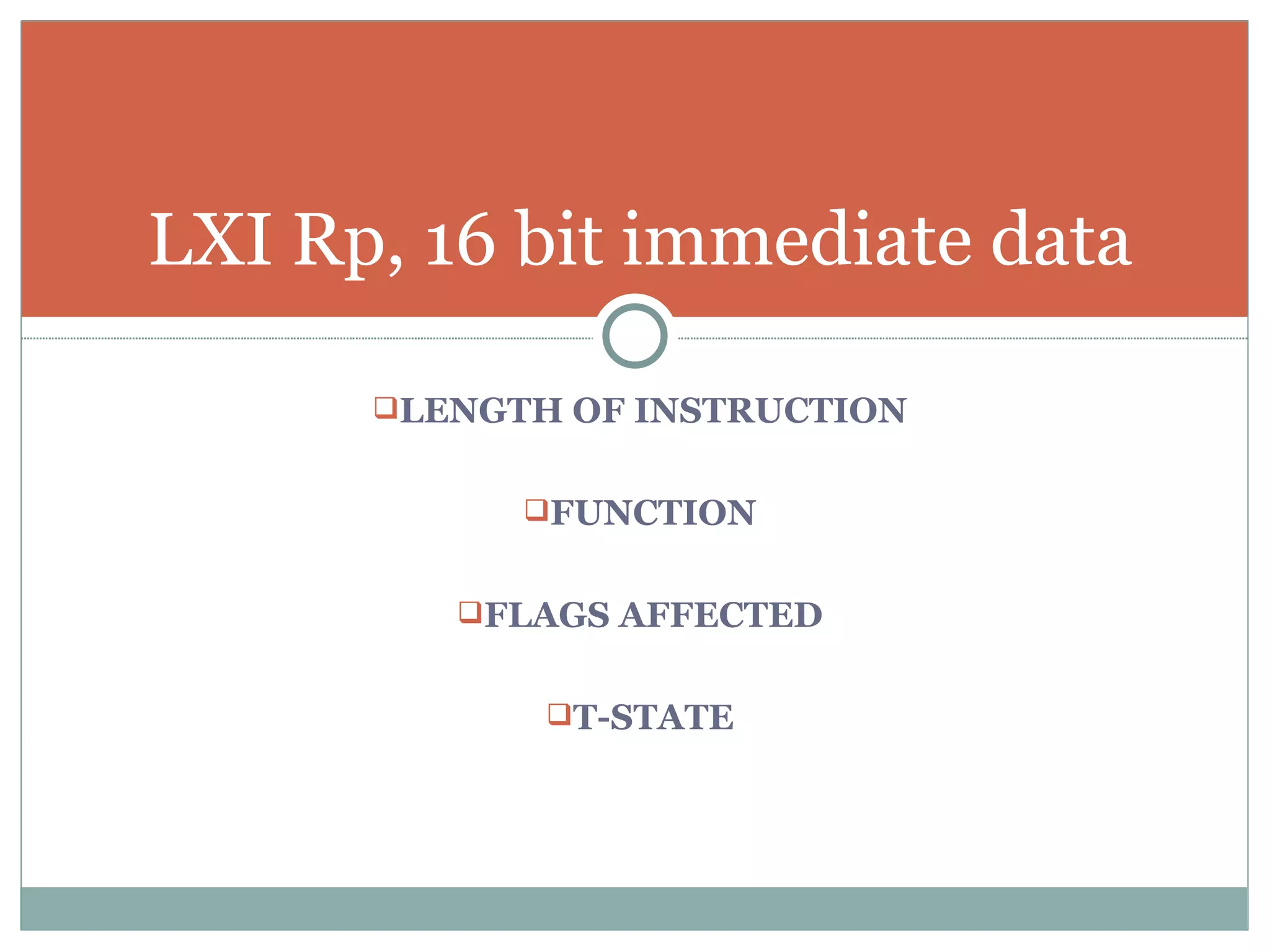 LENGTH OF INSTRUCTION FUNCTION FLAGS AFFECTED T-STATE LXI Rp, 16 bit immediate data 