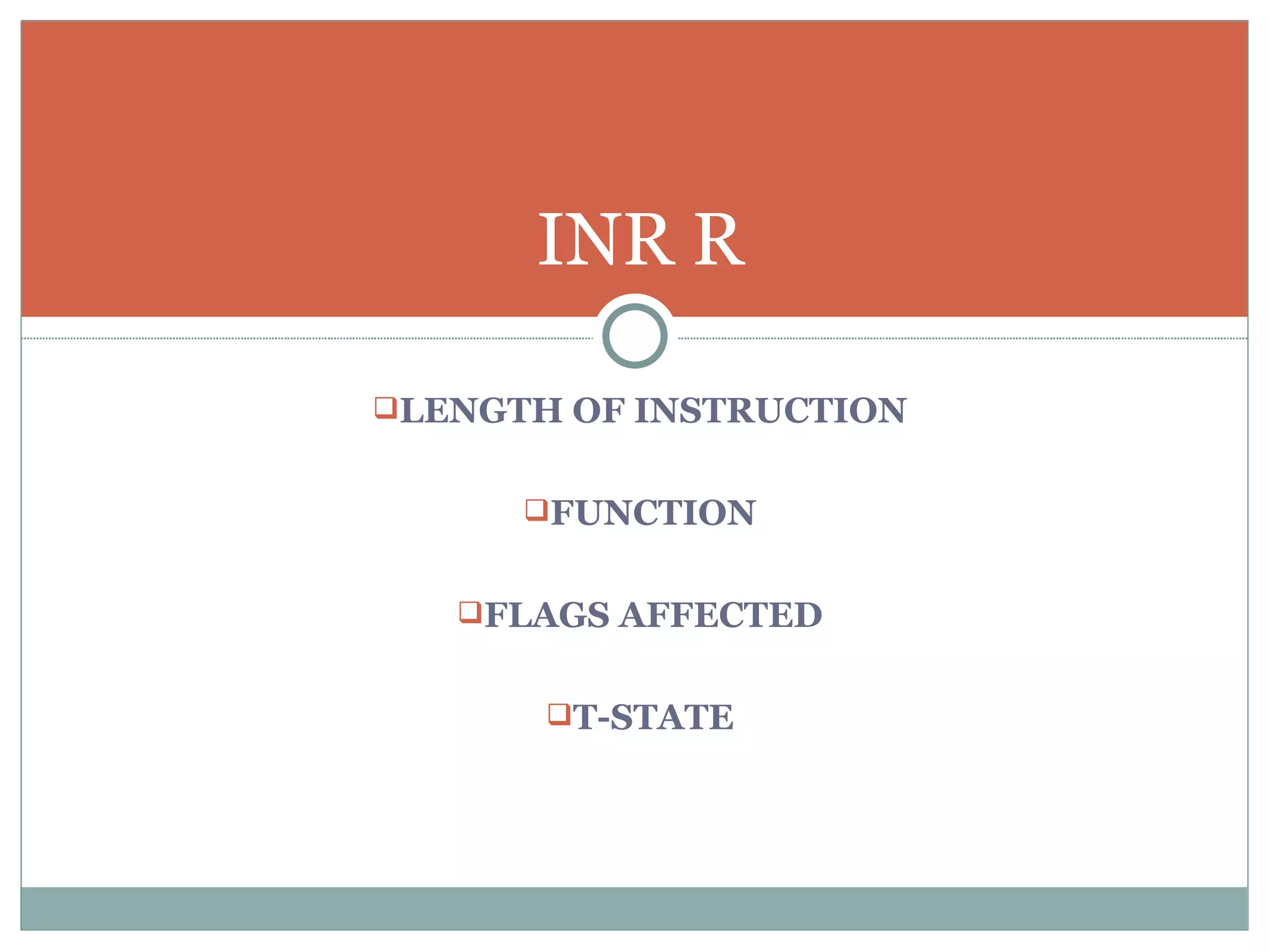 LENGTH OF INSTRUCTION FUNCTION FLAGS AFFECTED T-STATE INR R 
