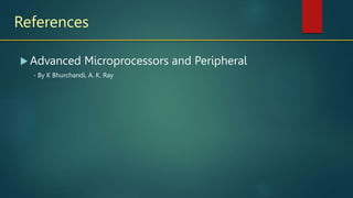 References
 Advanced Microprocessors and Peripheral
- By K Bhurchandi, A. K. Ray
 