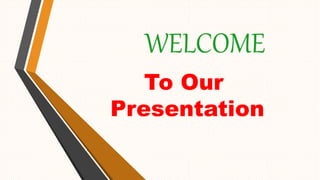 To Our
Presentation
 