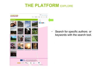 THE PLATFORM EXPLORE
- Search for specific authors  or 
keywords with the search tool.
 
