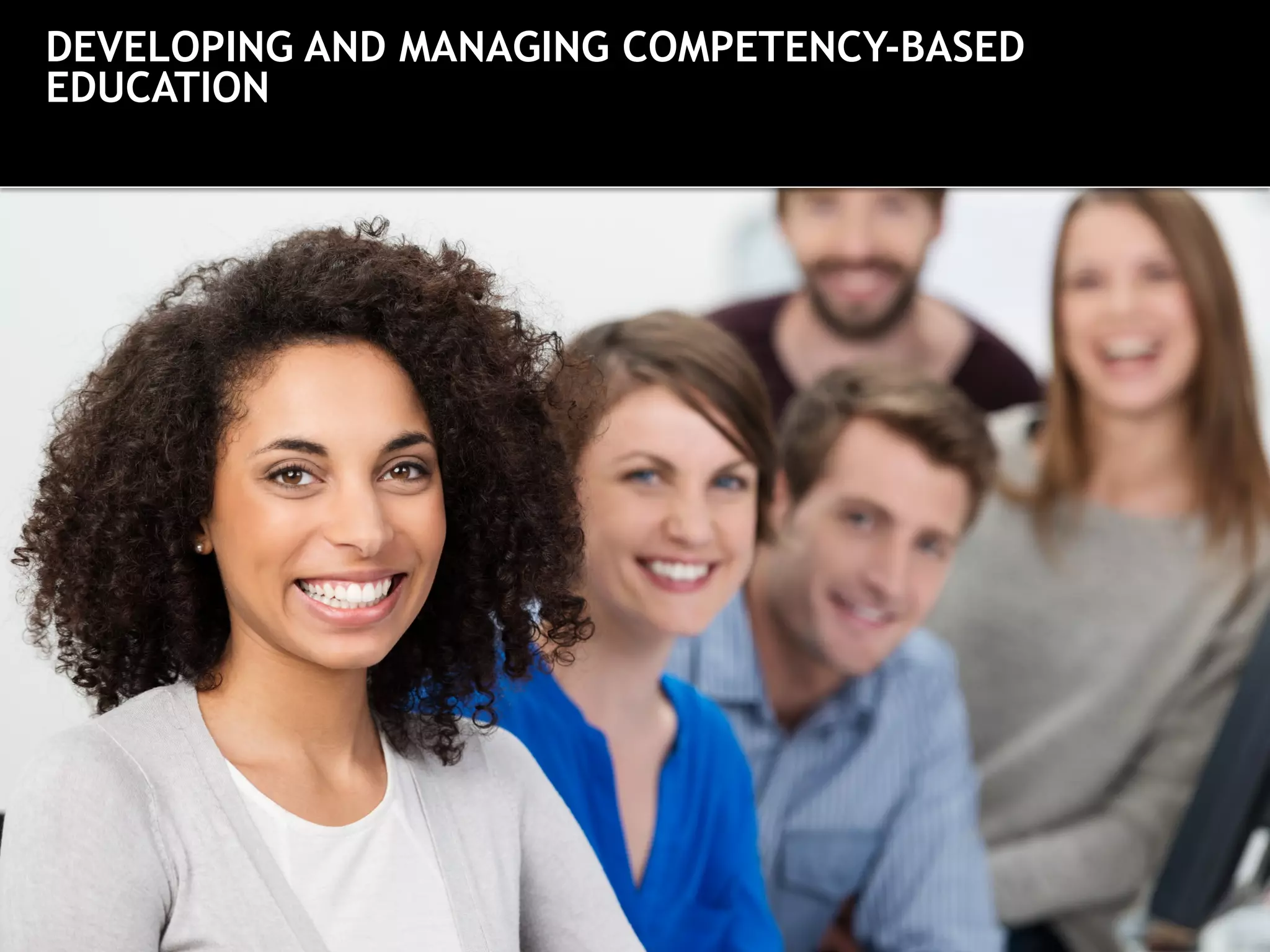 #AIcbe
Philadelphia, PA | May 18 - 20, 2015
DEVELOPING AND MANAGING COMPETENCY-BASED
EDUCATION
 