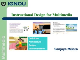 Instructional Design for Multimedia Sanjaya Mishra Definition Architecture Design Implementation 