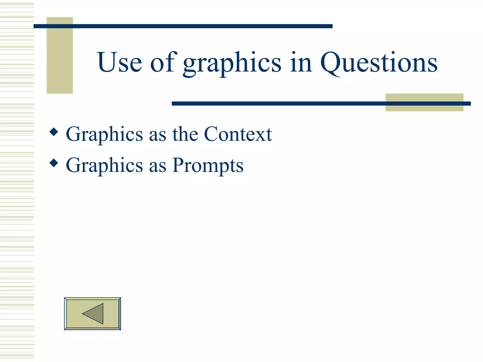 Use of graphics in Questions Graphics as the Context Graphics as Prompts 