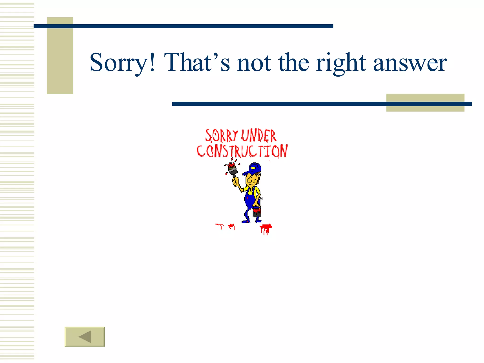 Sorry! That’s not the right answer 