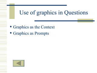 Use of graphics in Questions Graphics as the Context Graphics as Prompts 