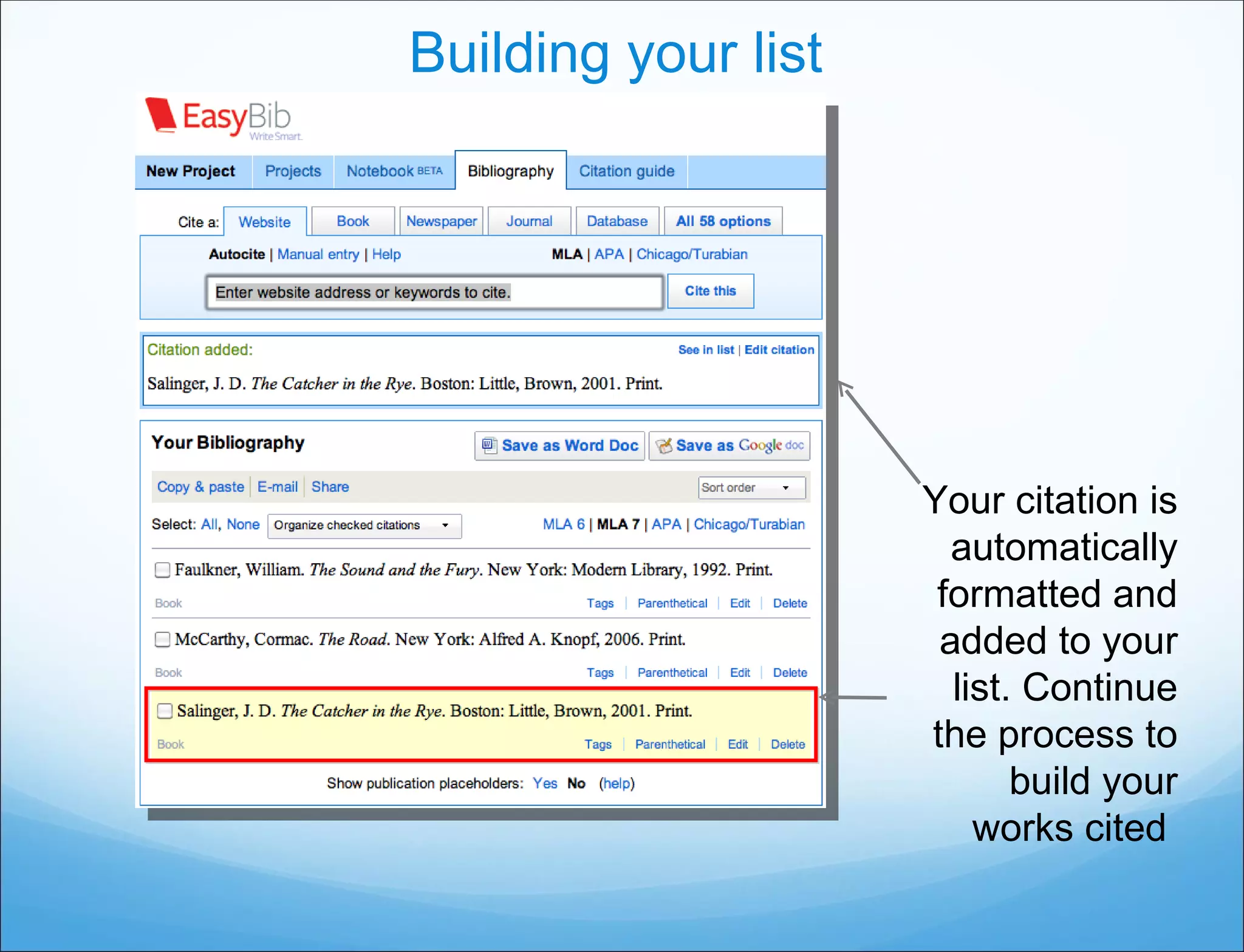 Building your list Your citation is automatically formatted and added to your list. Continue the process to build your works cited  
