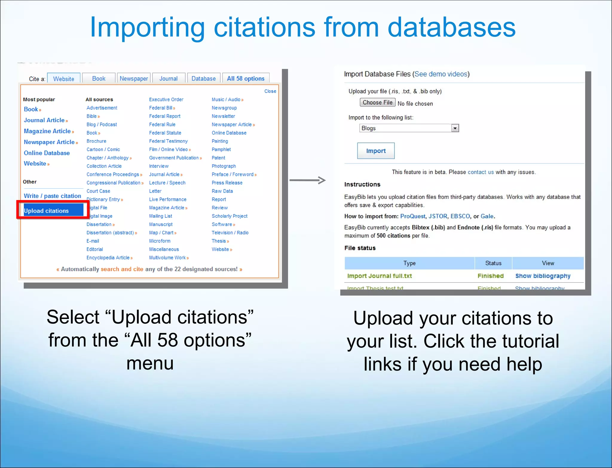 Importing citations from databases Select “Upload citations” from the “All 58 options” menu Upload your citations to your list. Click the tutorial links if you need help 
