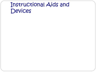Instructional Aids and
Devices
 