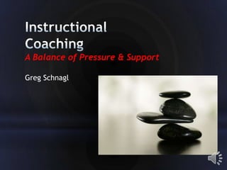 A Balance of Pressure & Support
Greg Schnagl

 