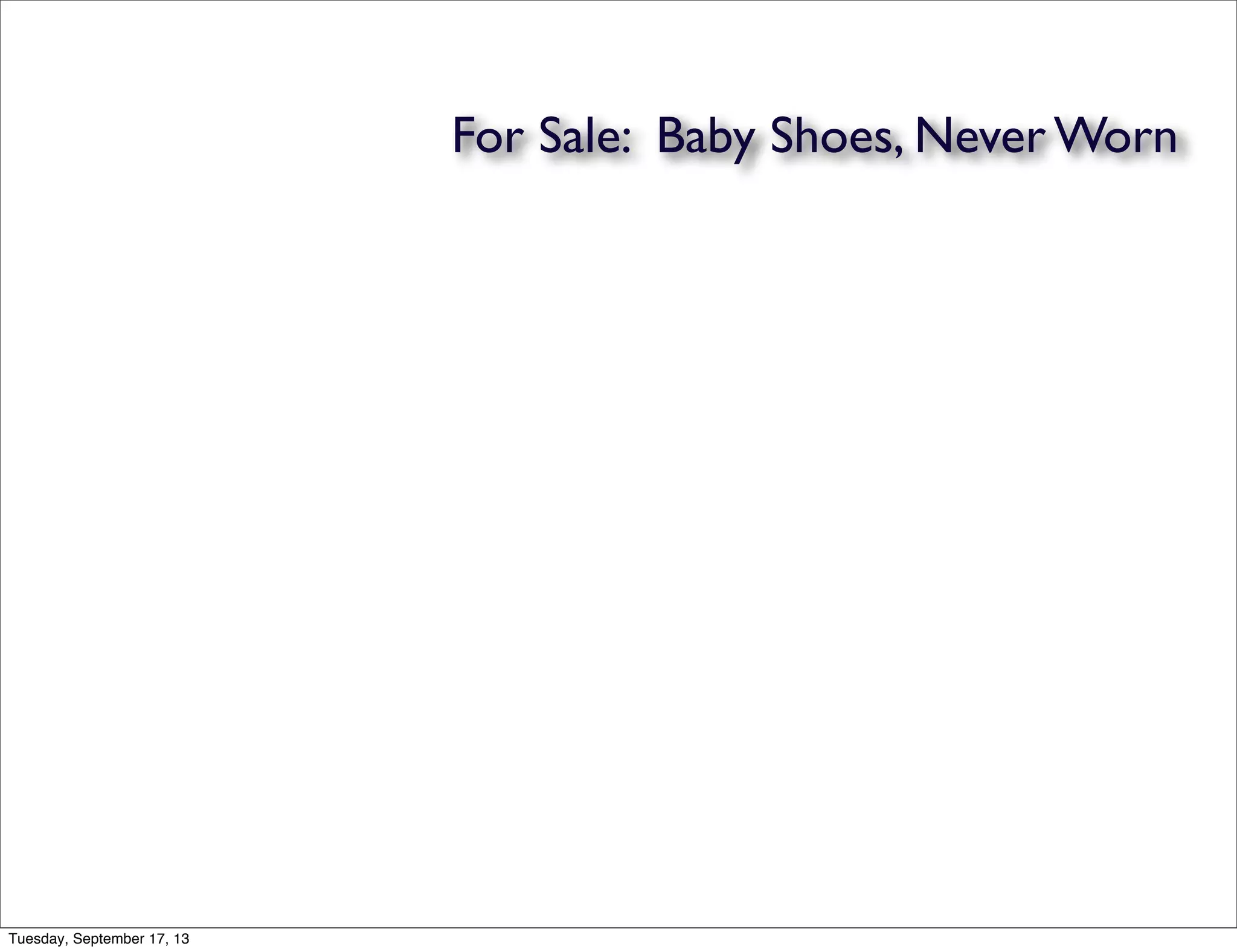 For Sale: Baby Shoes, Never Worn
Baby Shoes by By akahodag on flickr
Tuesday, September 17, 13
 