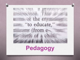 Pedagogy 
 