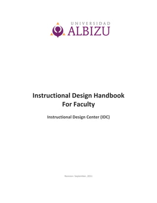 Instructional Design Handbook
For Faculty
Instructional Design Center (IDC)
Revision: September, 2011
 