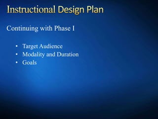 Continuing with Phase I
• Target Audience
• Modality and Duration
• Goals
 