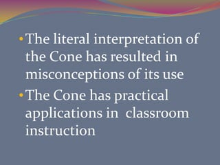 Observing – watching a dramatization take place (more abstract)Iconic Experiences on the ConeProgressively moving toward greater use of imagination