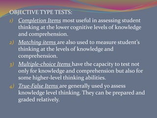 3 types of Evaluation:Summative evaluation refers to the evaluation the teachers undertakes at the end of the unit or the course in order to grade students and judge his own teaching success.Formative evaluation refers to the evaluation the teacher performs in the  course of his teaching to find out how well he is doing and what he needs to do nextDiagnostic evaluation refers to the evaluation the teacher does at the beginning to determine the different levels to which the students belong to serve as basic for grouping them into slow, average, or fast group.