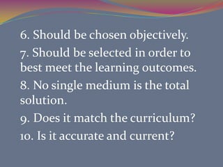 SELECT, MODIFY, DESIGN METHODS, MEDIA, AND MATERIALSThis is the step  where the instructor will build a bridge between the audience and the objectives. 