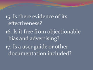 2. We must consider the total learning situation.3.  Should follow learning objectives.	   4. Must be appropriate for the 	teaching format.5. Should be consistent with the 	students’ capabilities and learning 	styles.