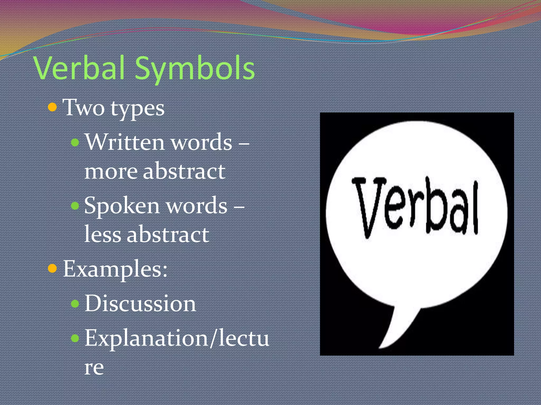 Necessary when real experience cannot be used or are too complicatedDramatized ExperiencesReconstructed experiences